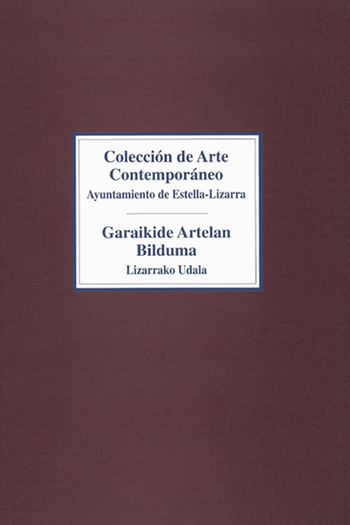 Colección de Arte Contemporáneo. Ayuntamiento de Estella - Lizarra. Catálogos museo Gustavo de Maeztu
